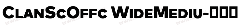 ClanScOffc WideMediu字体转换 ClanScOffc WideMediu字体转换